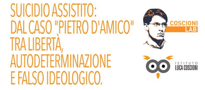 Suicidio assistito: dal caso “Pietro D’Amico” tra libertà, autodeterminazione e falso ideologico